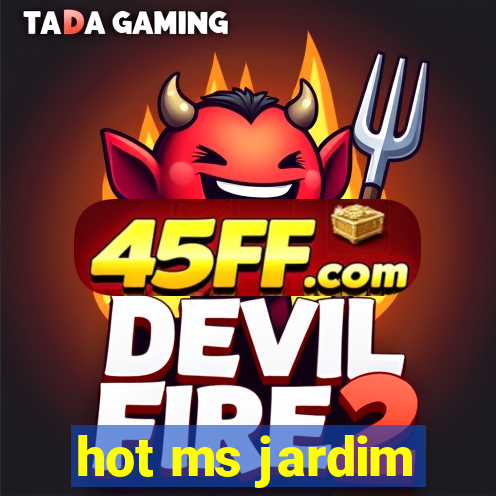 hot ms jardim